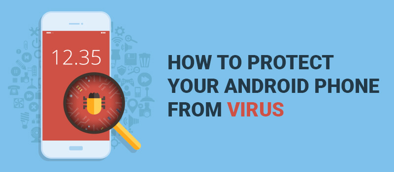 protect your android phone from virus 10 Tips To Protect Your Android Phone From Virus