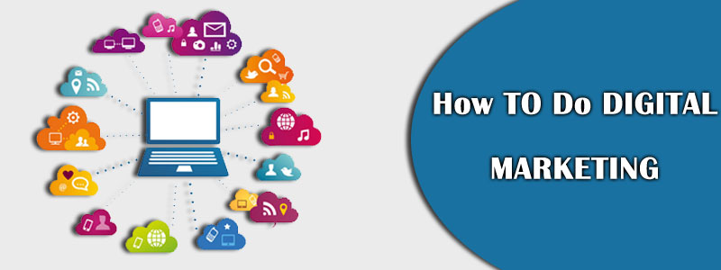 How To Do Digital Marketing Digital Marketing Made Simple: A Step-by-Step Guide
