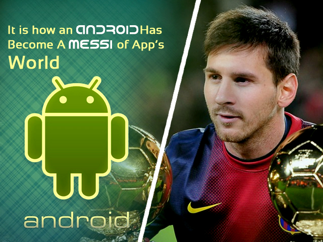 It is how an Android has become a Messi of App